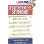The Testosterone Syndrome: The Critical Factor for Energy, Health, and Sexuality--Reversing the Male Menopause