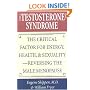 The Testosterone Syndrome: The Critical Factor for Energy, Health, and Sexuality--Reversing the Male Menopause