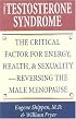 The Testosterone Syndrome: The Critical Factor for Energy, Health, and Sexuality--Reversing the Male Menopause