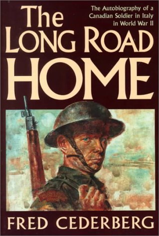 The Long Road Home: The Autobiography of a Canadian Soldier in Italy in WWII