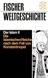 Fischer Weltgeschichte, Bd.15, Der Islam II