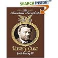 Ulysses S. Grant: The American Presidents Series