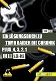 Tomb Raider: Die Chronik 4,3,2,1 und Director s Cut . Ein Spieleführer