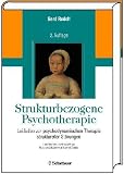 Strukturbezogene Psychotherapie: Leitfaden zur psychodynamischen Therapie struktureller Stoerungen