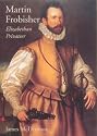 Martin Frobisher: Elizabethan Privateer