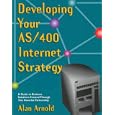 Developing Your As 400 Internet Strategy : A Guide to Business Solutions Created Through...
