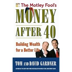 Motley Fool's Money After 40, The: Building Wealth for a Better Life