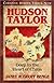 Hudson Taylor : deep in the heart of China