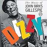 Dizzy: The Music Of John Birks Gillespie