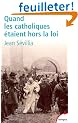 Quand les catholiques �taient hors la loi