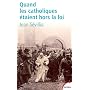Quand les catholiques �taient hors la loi de Jean S�villia