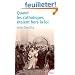 Quand les catholiques �taient hors la loi