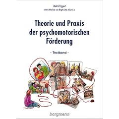Theorie und Praxis der psychomotorischen F�rderung. 2 B�nde: Textband und Arbeitsbuch