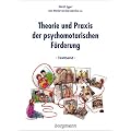 Theorie und Praxis der psychomotorischen F�rderung. 2 B�nde: Textband und Arbeitsbuch