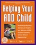 Helping Your ADD Child: Hundreds of Practical Solutions for Parents and Teachers of ADD Children and Teens (With or Without Hyperactivity) (Third Edition)
