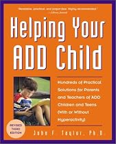 Helping Your ADD Child: Hundreds of Practical Solutions for Parents and Teachers of ADD Children and Teens (With or Without Hyperactivity)