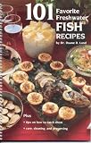 One Hundred One Favorite Freshwater Fish Recipes