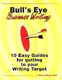 cover of Bull's Eye Business Writing - 10 Easy Guides for Getting to Your Writing Target