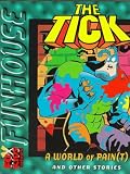 The Tick: A World of Pain(T) and Other Stories (Fox Funhouse) The Tick: A World of Pain(T) and Other Stories (Fox Funhouse)