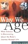 Why We Age: What Science Is Discovering about the Body's Journey Through Life