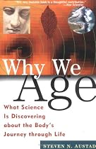 Why We Age: What Science Is Discovering about the Body's Journey Through Life