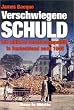 Verschwiegene Schuld: Die alliierte Besatzungspolitik in Deutschland nach 1945