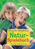 Produkt-Bild: Das gro&szlig;e Ravensburger Natur-Spielebuch. &Uuml;ber 200 Spiele f&uuml;r Kinder