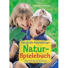 Das gro�e Ravensburger Natur-Spielebuch. �ber 200 Spiele f�r Kinder