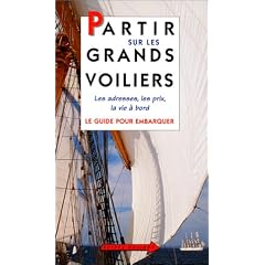 Partir sur les grands voiliers. Le Guide pour embarquer