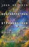 Gesch�pfe aus Sternenstaub. Warum wir nicht einzigartig sind - John Gribbin