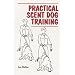 Practical Scent Dog Training