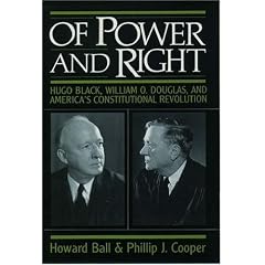 Of Power and Right: Hugo Black, William O. Douglas, and America's Constitutional Revolution