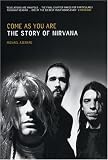 Come as You Are: The Story of Nirvana