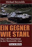 Produkt-Bild: Ein Gegner wie Stahl: Das I. SS-Panzerkorps in der Normandie 1944
