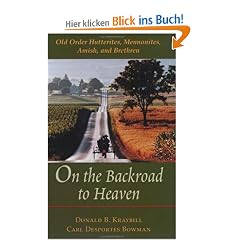 On the Backroad to Heaven: Old Order Hutterites, Mennonites, Amish, and Brethren (Center Books in Anabaptist Studies)