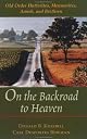 On the Backroad to Heaven: Old Order Hutterites, Mennonites, Amish, and Brethren (Center Books in Anabaptist Studies)