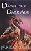 Dawn of a Dark Age (Book of Man Trilogy)