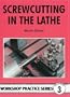 Screwcutting in the Lathe (Workshop Practice Series)