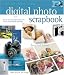 Make Your Own Digital Photo Scrapbook: How to Turn Your Digital Photos into Fun for All Your Friends and Family