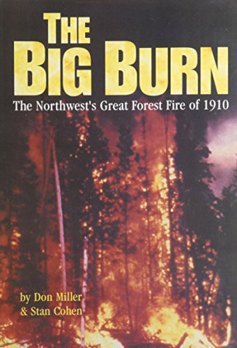 The Big Burn: The Northwest's Great Forest Fire of 1910