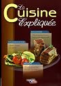 La cuisine expliquée : Tous niveaux du CAP au BTS