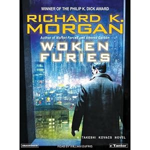 Woken Furies: A Takeshi Kovacs Novel by Richard K. Morgan and William Dufris