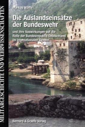 Die Auslandseins�tze der Bundeswehr und ihre Auswirkung auf die Rolle der Bundesrepublik Deutschland im internationalen
