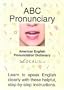 Abc Pronunciary, American English Pronunciation Dictionary: Learn to speak English clearly with these helpful, step-by-step instructions