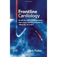 Frontline Cardiology: An Off the Fence Guide for Those Who Need to Know What to do Next