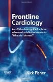 Frontline Cardiology: An Off-the-fence Guide for Those Who Need a Definitive Answer to "What Do I Do Next?"