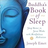 Buddha's book of sleep : sleep better in seven weeks with mindfulness meditation
