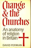 Change and the churches : an anatomy of religion in Britain