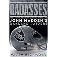 Badasses: The Legend of Snake, Foo, Dr. Death, and John Madden's Oakland Raiders