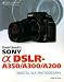 David Busch's Sony Alpha Dslr-A350/A300/A200 Guide [DAVID BUSCHS SONY ALPHA DSLR-A]